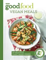 Mâncare bună: Vegan Meals: 110 mâncăruri delicioase pe bază de plante - Good Food: Vegan Meals: 110 Delicious Plant-Based Dishes