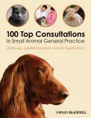 100 de consultații de top în practica generală a animalelor mici - 100 Top Consultations in Small Animal General Practice