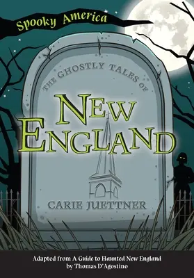 Poveștile fantomatice din Noua Anglie - The Ghostly Tales of New England