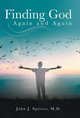 Găsirea lui Dumnezeu din nou și din nou - Finding God Again and Again