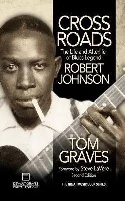 Crossroads: Viața și viața de apoi a legendei blues-ului Robert Johnson - Crossroads: The Life and Afterlife of Blues Legend Robert Johnson