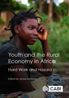 Tineretul și economia rurală în Africa: Muncă grea și hazard - Youth and the Rural Economy in Africa: Hard Work and Hazard