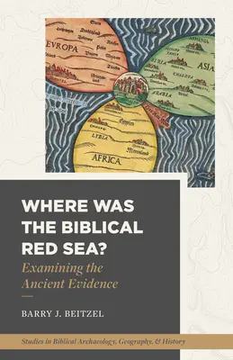 Unde a fost Marea Roșie biblică?: Examinarea dovezilor antice - Where Was the Biblical Red Sea?: Examining the Ancient Evidence