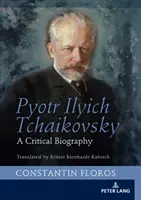 Pyotr Ilyich Tchaikovsky: O biografie critică - Pyotr Ilyich Tchaikovsky: A Critical Biography