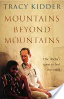 Munți dincolo de munți - Căutarea unui doctor de a vindeca lumea - Mountains Beyond Mountains - One doctor's quest to heal the world