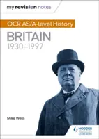 Notele mele de revizuire: OCR As/A-Level Istorie: Marea Britanie 1930-1997 - My Revision Notes: OCR As/A-Level History: Britain 1930-1997