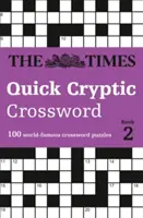 The Times Quick Cryptic Crossword Book 2: 100 de cuvinte încrucișate criptografice rapide și provocatoare din Times - The Times Quick Cryptic Crossword Book 2: 100 Challenging Quick Cryptic Crosswords from the Times