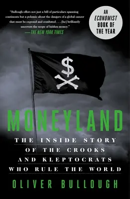 Moneyland: The Inside Story of the Crooks and Kleptocrats Who Rule the World (Povestea din interior a escrocilor și cleptocraților care conduc lumea) - Moneyland: The Inside Story of the Crooks and Kleptocrats Who Rule the World