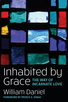 Locuit de har: Calea iubirii întrupate (The Way of Incarnate Love) - Inhabited by Grace: The Way of Incarnate Love