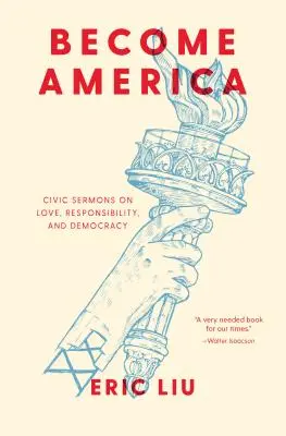 Deveniți America: Predici civice despre dragoste, responsabilitate și democrație - Become America: Civic Sermons on Love, Responsibility, and Democracy