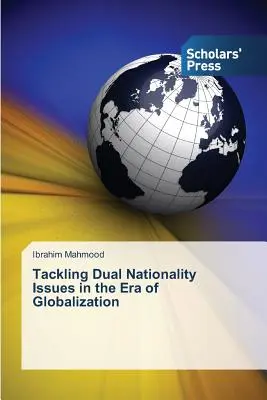 Abordarea problemei dublei naționalități în era globalizării - Tackling Dual Nationality Issues in the Era of Globalization