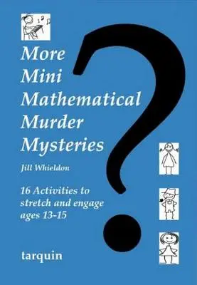 Mai multe Mini mistere criminale matematice: Șaisprezece activități pentru întinderea și implicarea vârstelor 13-15 - More Mini Mathematical Murder Mysteries: Sixteen Activities to Stretch and Engage Ages 13-15