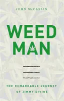 Weed Man: Remarcabila călătorie a lui Jimmy Divine - Weed Man: The Remarkable Journey of Jimmy Divine