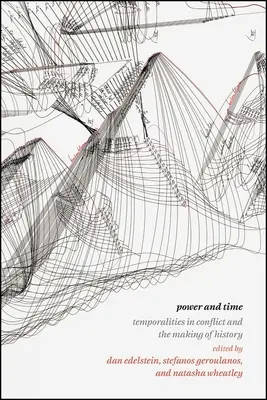 Putere și timp: Temporalități în conflict și făurirea istoriei - Power and Time: Temporalities in Conflict and the Making of History