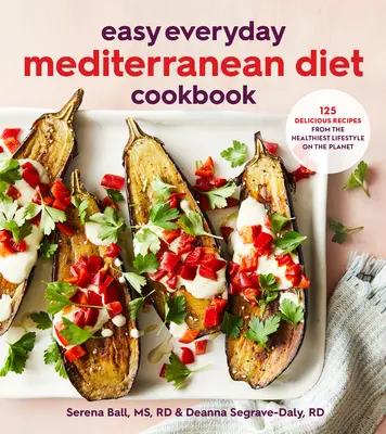 Carte de bucate ușoară de zi cu zi a dietei mediteraneene: 125 de rețete delicioase din cel mai sănătos stil de viață de pe planetă - Easy Everyday Mediterranean Diet Cookbook: 125 Delicious Recipes from the Healthiest Lifestyle on the Planet