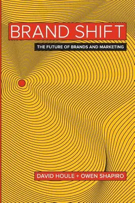 Brand Shift: Viitorul mărcilor și al marketingului - Brand Shift: The Future of Brands and Marketing