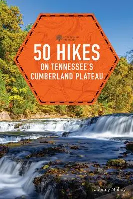 50 de drumeții pe platoul Cumberland din Tennessee - 50 Hikes on Tennessee's Cumberland Plateau