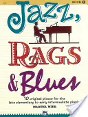 Jazz, Rags & Blues, Bk 1: 10 piese originale pentru pianistul de nivel elementar târziu până la intermediar timpuriu, carte și audio online - Jazz, Rags & Blues, Bk 1: 10 Original Pieces for the Late Elementary to Early Intermediate Pianist, Book & Online Audio