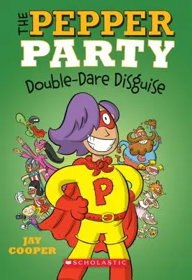 The Pepper Party Double Dare Disguise (The Pepper Party #4), 4 - The Pepper Party Double Dare Disguise (the Pepper Party #4), 4