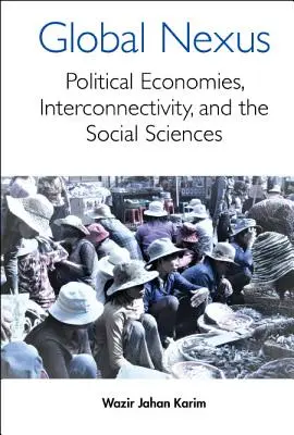 Nexus global, The: Economii politice, conectivitate și științe sociale - Global Nexus, The: Political Economies, Connectivity, and the Social Sciences