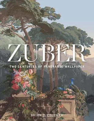 Zuber: Două secole de tapet panoramic - Zuber: Two Centuries of Panoramic Wallpaper