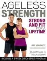 Forță fără vârstă: Puternic și în formă pentru o viață întreagă - Ageless Strength: Strong and Fit for a Lifetime