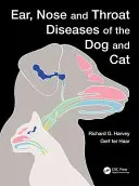 Boli ale urechii, nasului și gâtului la câine și pisică - Ear, Nose and Throat Diseases of the Dog and Cat