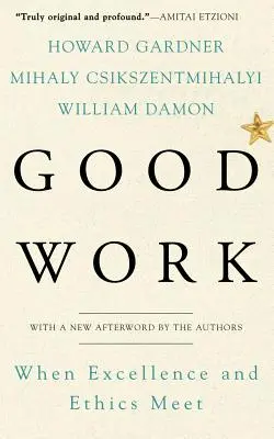 Good Work: Când excelența și etica se întâlnesc - Good Work: When Excellence and Ethics Meet