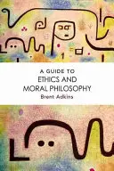 Un ghid de etică și filosofie morală - A Guide to Ethics and Moral Philosophy
