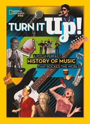 Turn It Up!: A Pitch-Perfect History of Music That Rocked the World (O istorie perfectă a muzicii care a zguduit lumea) - Turn It Up!: A Pitch-Perfect History of Music That Rocked the World