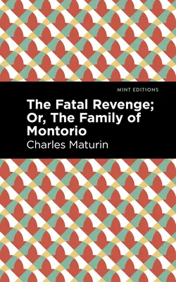 Răzbunarea fatală; sau, familia Montorio - The Fatal Revenge; Or, the Family of Montorio