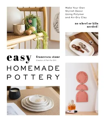 Ceramică ușor de făcut în casă: Creează-ți propriul decor elegant folosind argilă polimerică și uscată la aer - Easy Homemade Pottery: Make Your Own Stylish Decor Using Polymer and Air-Dry Clay