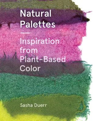 Palete naturale: Inspirație din culorile pe bază de plante - Natural Palettes: Inspiration from Plant-Based Color