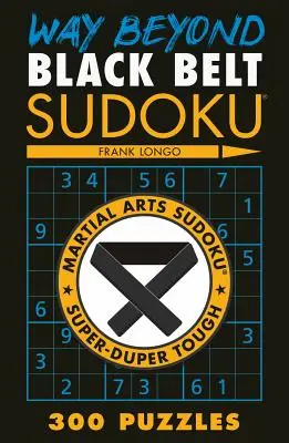 Mult dincolo de Black Belt Sudoku(r) - Way Beyond Black Belt Sudoku(r)