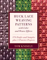 Huck Lace Weaving Patterns with Color and Weave Effects: 576 de schițe și eșantioane plus 5 proiecte practice - Huck Lace Weaving Patterns with Color and Weave Effects: 576 Drafts and Samples Plus 5 Practice Projects