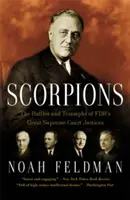 Scorpions: Bătăliile și triumfurile marilor judecători ai Curții Supreme din Fdr - Scorpions: The Battles and Triumphs of Fdr's Great Supreme Court Justices