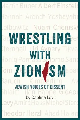 Wrestling with Zionism: Vocile evreiești ale disidenței - Wrestling with Zionism: Jewish Voices of Dissent