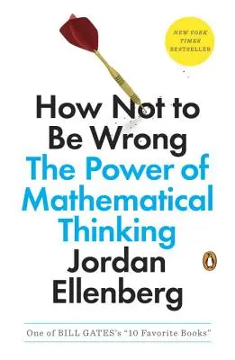 Cum să nu greșești: Puterea gândirii matematice (How Not to Be Wrong: The Power of Mathematical Thinking) - How Not to Be Wrong: The Power of Mathematical Thinking
