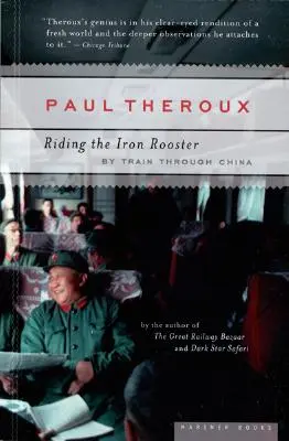 Călărind cocoșul de fier: Cu trenul prin China - Riding the Iron Rooster: By Train Through China