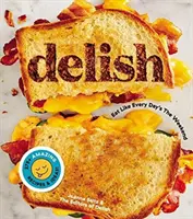 Delish: Mănâncă ca în fiecare zi de weekend - Delish: Eat Like Every Day's the Weekend