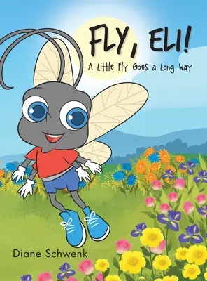 Zboară, Eli!: A Little Fly Goes a Long Way - Fly, Eli!: A Little Fly Goes a Long Way