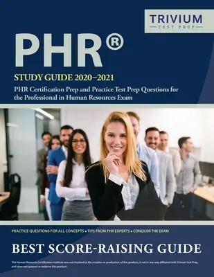 Ghid de studiu PHR 2020-2021: PHR Certification Prep și întrebări practice de pregătire a testului pentru examenul Professional in Human Resources - PHR Study Guide 2020-2021: PHR Certification Prep and Practice Test Prep Questions for the Professional in Human Resources Exam