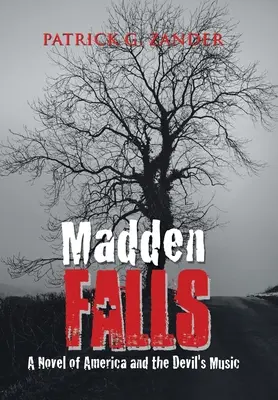 Madden Falls: Un roman despre America și muzica diavolului [A Novel of America and the Devil's Music - Madden Falls: A Novel of America and the Devil's Music
