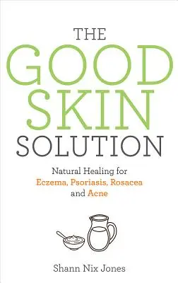 The Good Skin Solution (Soluția pielii bune) - The Good Skin Solution