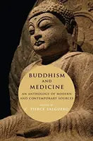 Budism și medicină: O antologie de surse moderne și contemporane - Buddhism and Medicine: An Anthology of Modern and Contemporary Sources