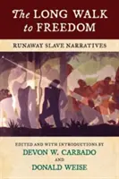 Lungul drum spre libertate: Runaway Slave Narratives - The Long Walk to Freedom: Runaway Slave Narratives