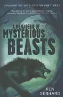 O menajerie de bestii misterioase: Întâlniri cu creaturi criptografice - A Menagerie of Mysterious Beasts: Encounters with Cryptid Creatures