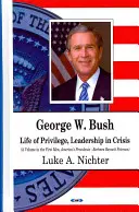 George W Bush - Viața privilegiată, Leadership în criză - George W Bush - Life of Privilege, Leadership in Crisis