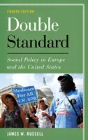 Standard dublu: Politica socială în Europa și Statele Unite, ediția a patra - Double Standard: Social Policy in Europe and the United States, Fourth Edition