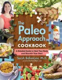 Cartea de bucate The Paleo Approach: Un ghid detaliat pentru a-ți vindeca corpul și a-ți hrăni sufletul - The Paleo Approach Cookbook: A Detailed Guide to Heal Your Body and Nourish Your Soul